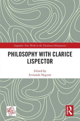 Philosophy with Clarice Lispector  by Fernanda Negrete (University at Buffalo, USA) at Abbey's Bookshop, 
