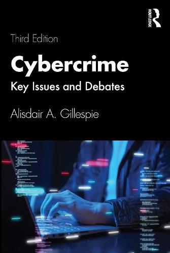 Cybercrime: Key Issues and Debates  by Alisdair A. Gillespie at Abbey's Bookshop, 