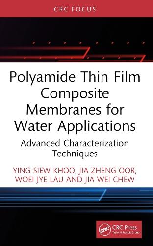 Polyamide Thin Film Composite Membranes for Water Applications: Advanced Characterization Techniques  by Ying Siew Khoo at Abbey's Bookshop, 