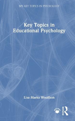 Key Topics in Educational Psychology  by Lisa Marks Woolfson (University of Strathclyde, Glasgow, UK) at Abbey's Bookshop, 