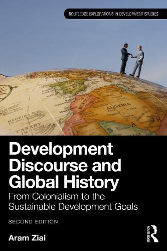 Development Discourse and Global History: From Colonialism to the Sustainable Development Goals  by Aram Ziai (University of Kassel, Germany) at Abbey's Bookshop, 