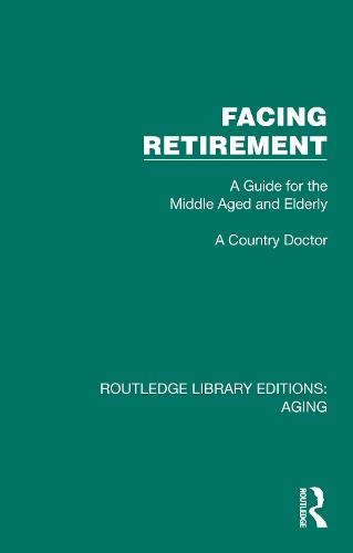 Facing Retirement: A Guide for the Middle Aged and Elderly  by A Country Doctor at Abbey's Bookshop, 