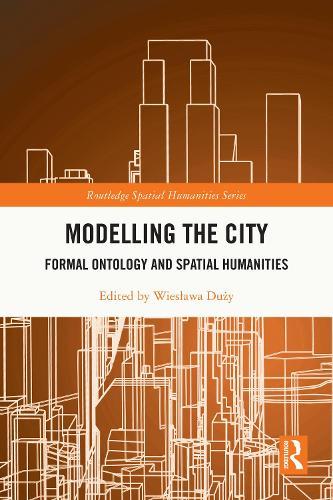 Modelling the City: Formal Ontology and Spatial Humanities  by Wiesława Duży (Polish Academy of Sciences, Poland) at Abbey's Bookshop, 