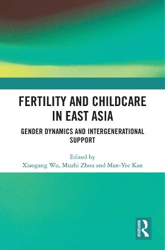 Fertility and Childcare in East Asia: Gender Dynamics and Intergenerational Support  by Xiaogang Wu (NYU Shanghai, China) at Abbey's Bookshop, 