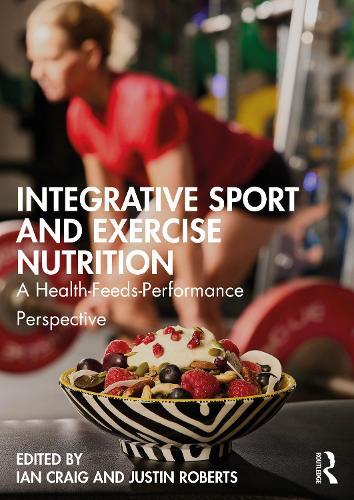 Integrative Sport and Exercise Nutrition: A Health-Feeds-Performance Perspective