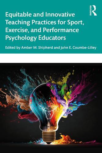 Equitable and Innovative Teaching Practices for Sport, Exercise, and Performance Psychology Educators  by Amber Shipherd at Abbey's Bookshop, 