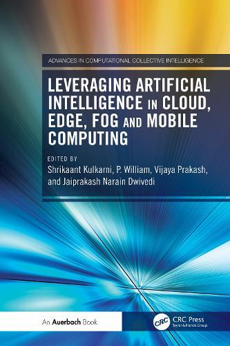 Leveraging Artificial Intelligence in Cloud, Edge, Fog and Mobile Computing  by Shrikaant Kulkarni (Victorian Institute of Technology, Melbourne, Australia) at Abbey's Bookshop, 