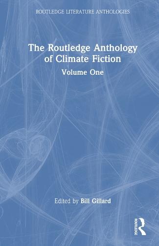 The Routledge Anthology of Climate Fiction: Volume One  by Bill Gillard at Abbey's Bookshop, 