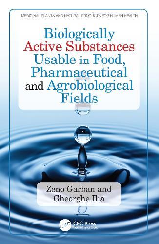Biologically Active Substances Usable in Food, Pharmaceutical and Agrobiological Fields  by Zeno Garban (RATB, Romania) at Abbey's Bookshop, 