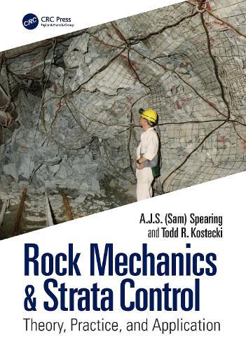Rock Mechanics & Strata Control: Theory, Practice, and Application  by A.J.S. (Sam) Spearing (Great Basin College, Elko, Nevada) at Abbey's Bookshop, 