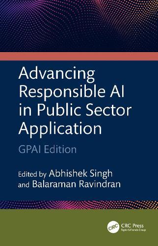 Advancing Responsible AI in Public Sector Application: GPAI Edition  by Abhishek Singh (MeitY, Government of India, Electronics Niketan, New Delhi) at Abbey's Bookshop, 