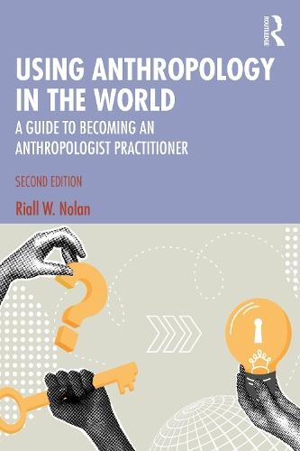 Using Anthropology in the World: A Guide to Becoming an Anthropologist Practitioner  by Riall W. Nolan at Abbey's Bookshop, 