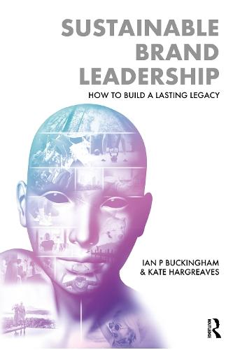 Sustainable Brand Leadership: How to Build a Lasting Legacy  by Ian P. Buckingham at Abbey's Bookshop, 