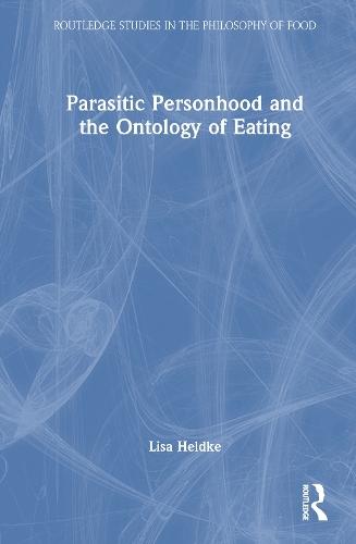 Parasitic Personhood and the Ontology of Eating  by Lisa Heldke at Abbey's Bookshop, 