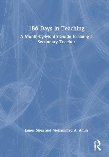 186 Days in Teaching: A Month-by-Month Guide to Being a Secondary Teacher  by James Shea at Abbey's Bookshop, 