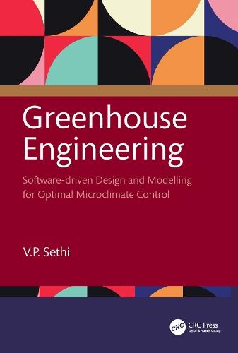 Greenhouse Engineering: Software-driven Design and Modelling for Optimal Microclimate Control  by V.P. Sethi (Punjab Agricultural University, India) at Abbey's Bookshop, 