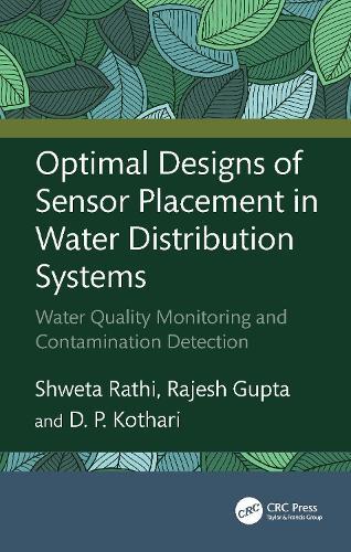 Optimal Designs of Sensor Placement in Water Distribution Systems: Water Quality Monitoring and Contamination Detection  by Shweta Rathi (Assistant Prof, Civil Eng, NIT, Kurukshetra) at Abbey's Bookshop, 
