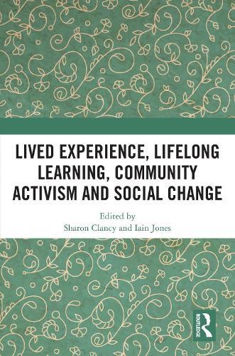 Lived Experience, Lifelong Learning, Community Activism and Social Change  by Sharon Clancy (University of Nottingham, UK) at Abbey's Bookshop, 