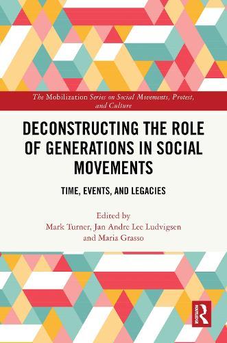 Deconstructing the Role of Generations in Social Movements: Time, Events, and Legacies  by Mark Turner (Manchester Metropolitan University, UK) at Abbey's Bookshop, 