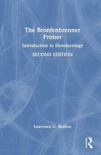 The Bronfenbrenner Primer: Introduction to Develecology  by Lawrence G. Shelton (University of Vermont, USA) at Abbey's Bookshop, 