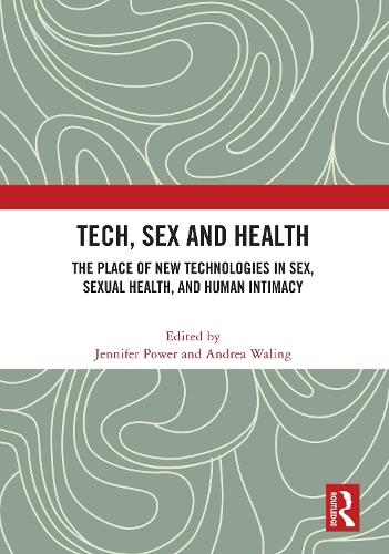 Tech, Sex and Health: The Place of New Technologies in Sex, Sexual Health, and Human Intimacy  by Jennifer Power (La Trobe University, Australia) at Abbey's Bookshop, 