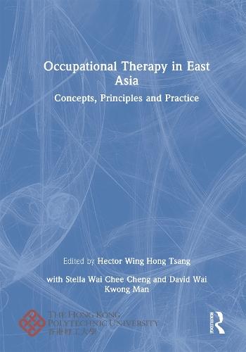Occupational Therapy in East Asia: Concepts, Principles and Practice  by Hector Wing Hong Tsang at Abbey's Bookshop, 