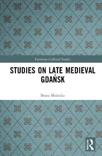 Studies on Late Medieval Gdańsk  by Beata Możejko (University of Gdańsk, Poland) at Abbey's Bookshop, 