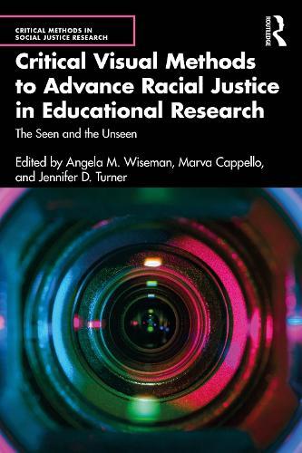 Critical Visual Methods to Advance Racial Justice in Educational Research: The Seen and the Unseen  by Angela M. Wiseman at Abbey's Bookshop, 