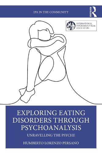 Exploring Eating Disorders Through Psychoanalysis: Unravelling the Psyche  by Humberto Lorenzo Persano at Abbey's Bookshop, 