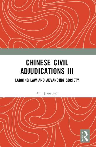 Chinese Civil Adjudications III: Lagging Law and Advancing Society  by Cui Jianyuan at Abbey's Bookshop, 