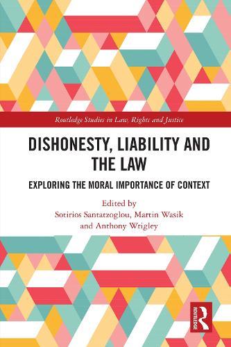 Dishonesty, Liability and the Law: Exploring the Moral Importance of Context  by Sotirios Santatzoglou (Keele University, UK) at Abbey's Bookshop, 