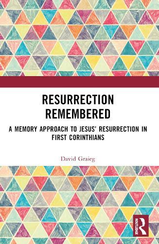 Resurrection Remembered: A Memory Approach to Jesus’ Resurrection in First Corinthians  by David Graieg at Abbey's Bookshop, 