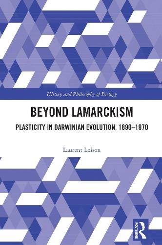 Beyond Lamarckism: Plasticity in Darwinian Evolution, 1890-1970  by Laurent Loison (CNRS, France) at Abbey's Bookshop, 