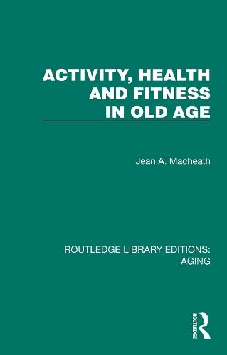 Activity, Health and Fitness in Old Age  by Jean A. Macheath at Abbey's Bookshop, 