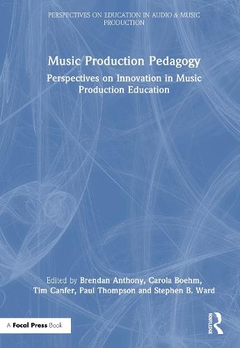 Music Production Pedagogy: Perspectives on Innovation in Music Production Education  by Brendan Anthony at Abbey's Bookshop, 