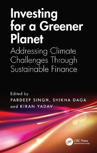 Investing for a Greener Planet: Addressing Climate Challenges Through Sustainable Finance  by Pardeep Singh (PGDAV college, University of Delhi New Delhi, India.) at Abbey's Bookshop, 