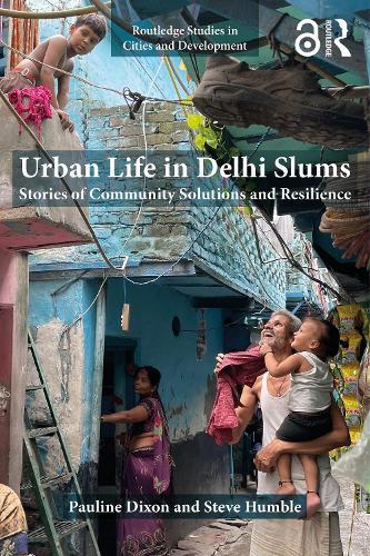 Urban Life in Delhi Slums: Stories of Community Solutions and Resilience  by Pauline Dixon at Abbey's Bookshop, 