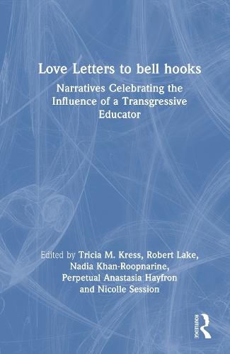 Love Letters to bell hooks: Narratives Celebrating the Influence of a Transgressive Educator  by Tricia M. Kress at Abbey's Bookshop, 