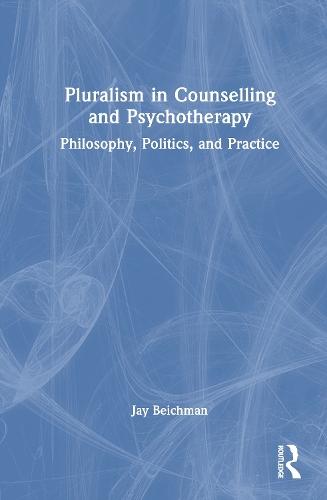 Pluralism in Counselling and Psychotherapy: Philosophy, Politics, and Practice  by Jay Beichman at Abbey's Bookshop, 