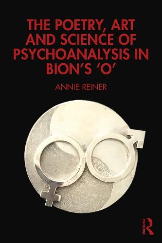 The Poetry, Art and Science of Psychoanalysis in Bion's O  by Annie Reiner at Abbey's Bookshop, 