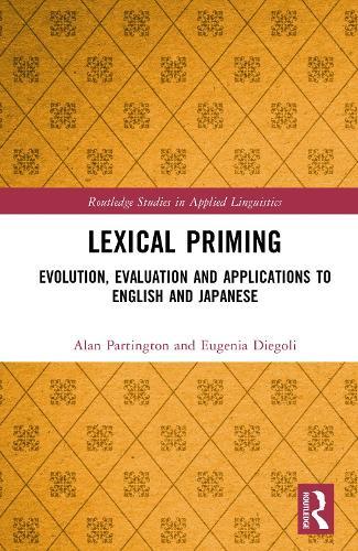 Lexical Priming: Evolution, Evaluation and Applications to English and Japanese  by Alan Partington (University of Bologna, Italy) at Abbey's Bookshop, 