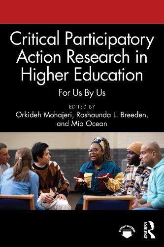 Critical Participatory Action Research in Higher Education: For Us By Us  by Orkideh Mohajeri (University of Pennsylvania, USA) at Abbey's Bookshop, 