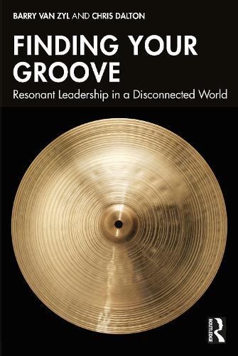Finding Your Groove: Resonant Leadership in a Disconnected World  by Barry van Zyl at Abbey's Bookshop, 