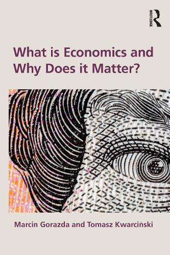 What is Economics and Why Does it Matter?  by Marcin Gorazda at Abbey's Bookshop, 