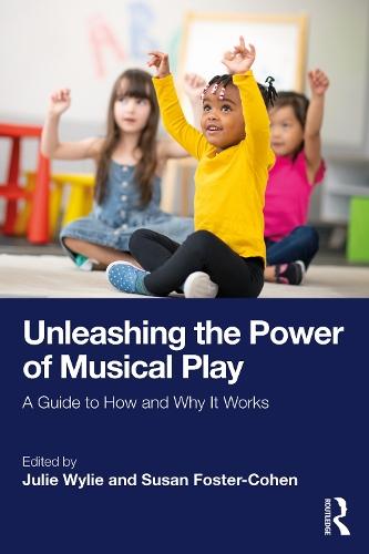 Unleashing the Power of Musical Play: A Guide to How and Why It Works  by Julie Wylie at Abbey's Bookshop, 