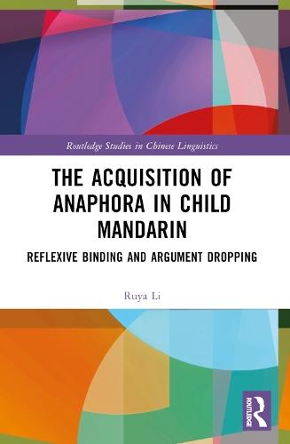 The Acquisition of Anaphora in Child Mandarin: Reflexive Binding and Argument Dropping  by Ruya Li at Abbey's Bookshop, 