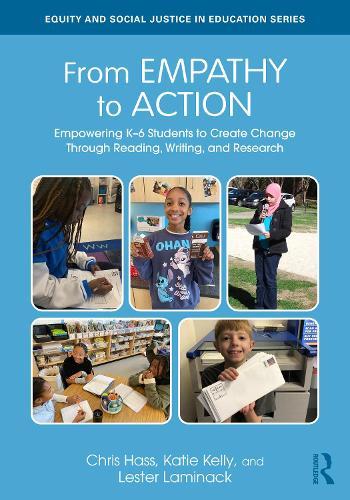 From Empathy to Action: Empowering K–6 Students to Create Change Through Reading, Writing, and Research  by Chris Hass at Abbey's Bookshop, 