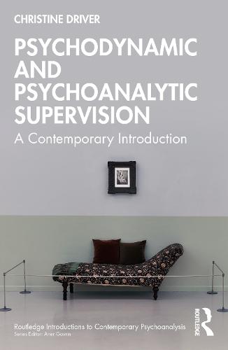 Psychodynamic and Psychoanalytic Supervision: A Contemporary Introduction  by Christine Driver (Society of Analytical Psychology, UK) at Abbey's Bookshop, 
