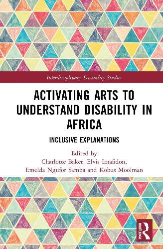 Activating Arts to Understand Disability in Africa: Inclusive Explanations  by Charlotte Baker at Abbey's Bookshop, 