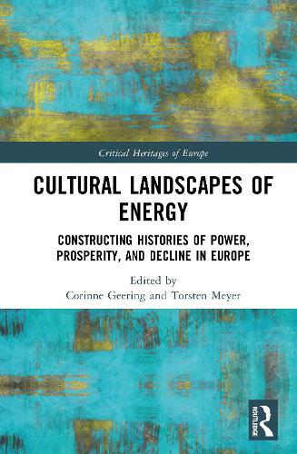 Cultural Landscapes of Energy: Constructing Histories of Power, Prosperity, and Decline in Europe
